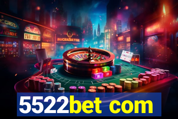 5522bet com